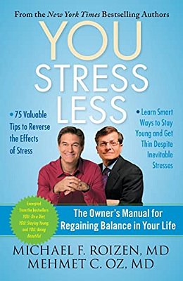You: Stress Less: The Owner's Manual For Regaining Balance In Your Life-..
