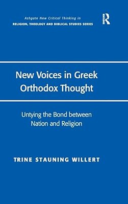 New Voices In Greek Orthodox Thought: Untying The Bond Between Nation And Religion-..
