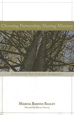 Choosing Partnership, Sharing Ministry: A Vision For New Spiritual Community-..