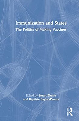 Immunization And States: The Politics Of Making Vaccines-..