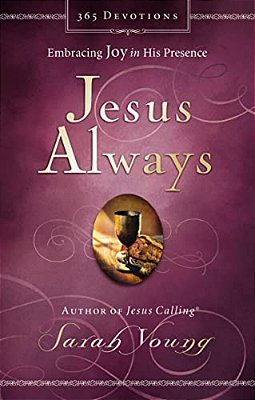 Jesus Always, Padded Hardcover, With Scripture References: Embracing Joy In His Presence (A 365-Day Devotional)-..