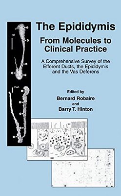 The Epididymis: From Molecules To Clinical Practice: A Comprehensive Survey Of The Efferent Ducts, The Epididymis And The Vas Deferens-..
