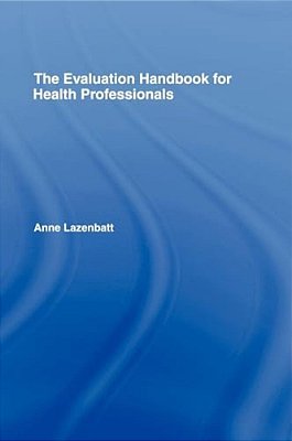 The Evaluation Handbook For Health Professionals-..