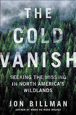 The Cold Vanish: Seeking The Missing In North America's Wildlands-..