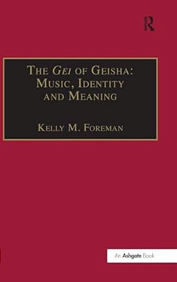 The Gei Of Geisha: Music, Identity And Meaning-..
