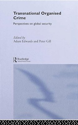 Transnational Organised Crime: Perspectives On Global Security-..