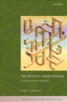 Trial Stories In Jewish Antiquity: Counternarratives Of Justice-..