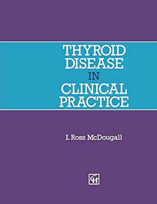Thyroid Disease In Clinical Practice-..
