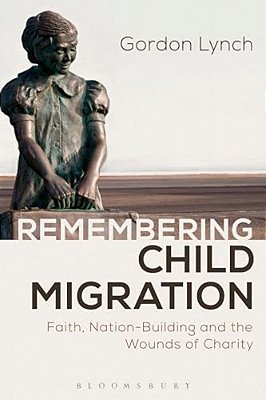 Remembering Child Migration: Faith, Nation-Building And The Wounds Of Charity-..