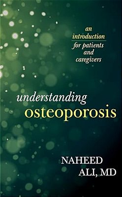 Understanding Osteoporosis: An Introduction For Patients And Caregivers-..