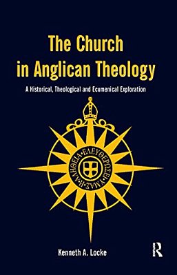 The Church In Anglican Theology: A Historical, Theological And Ecumenical Exploration-..