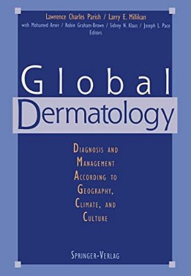 Global Dermatology: Diagnosis And Management According To Geography, Climate, And Culture-..
