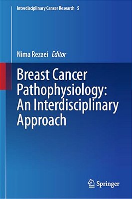 Breast Cancer Pathophysiology: An Interdisciplinary Approach-..