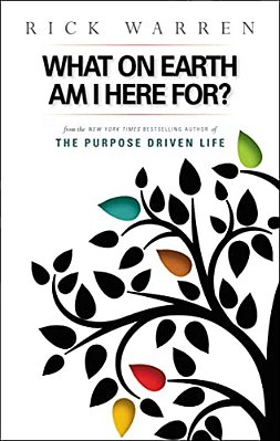 What On Earth Am I Here For? Purpose Driven Life-..