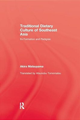 Traditional Dietary Culture Of Southeast Asia: Its Formation And Pedigree-..