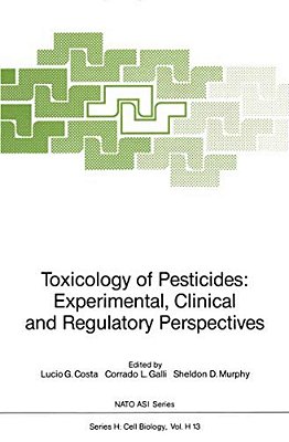 Toxicology Of Pesticides: Experimental, Clinical And Regulatory Perspectives-..