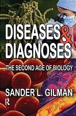 Diseases And Diagnoses: The Second Age Of Biology-..