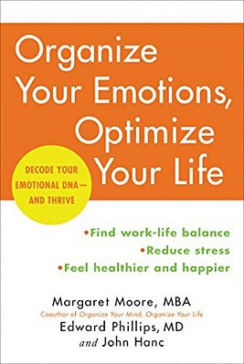 Organize Your Emotions, Optimize Your Life: Decode Your Emotional Dna-And Thrive-..