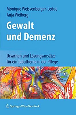 Gewalt Und Demenz: Ursachen Und Lösungsansätze Für Ein Tabuthema In Der Pflege-..