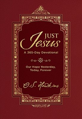 Just Jesus: Our Hope Yesterday, Today, Forever (A 365-Day Devotional)-..
