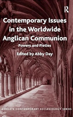 Contemporary Issues In The Worldwide Anglican Communion: Powers And Pieties-..