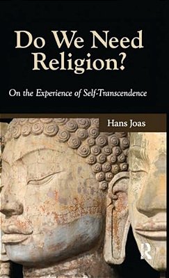 Do We Need Religion?: On The Experience Of Self-Transcendence-..