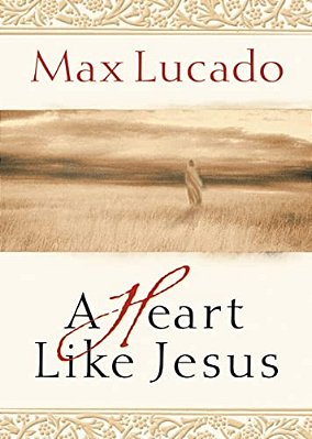 A Heart Like Jesus: Lessons For Living A Christ-Like Life-..