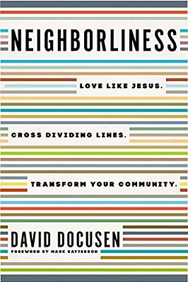 Neighborliness: Love Like Jesus. Cross Dividing Lines. Transform Your Community. -..