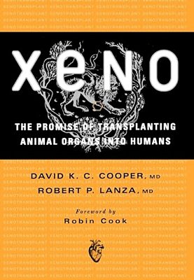 Xeno: The Promise Of Transplanting Animal Organs Into Humans-..