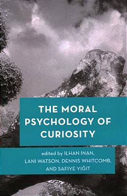 Moral Psychology Of Curiosity-..