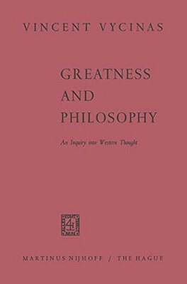 Greatness And Philosophy: An Inquiry Into Western Thought-..