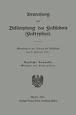 Anweisung Zur Bekämpfung Des Fleckfiebers (Flecktyphus)-..