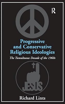 Progressive And Conservative Religious Ideologies: The Tumultuous Decade Of The 1960S-..