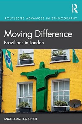 Moving Difference: Brazilians In London-..