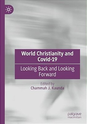 World Christianity And Covid-19: Looking Back And Looking Forward-..