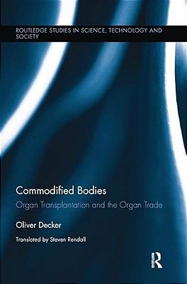 Commodified Bodies: Organ Transplantation And The Organ Trade-..