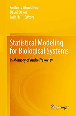 Statistical Modeling For Biological Systems: In Memory Of Andrei Yakovlev-..