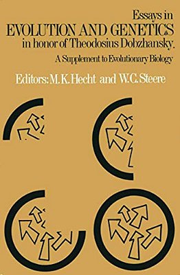 Essays In Evolution And Genetics In Honor Of Theodosius Dobzhansky: A Supplement To Evolutionary Biology-..