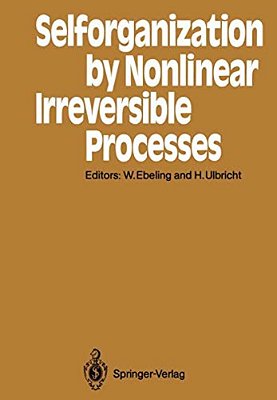 Selforganization By Nonlinear Irreversible Processes: Proceedings Of The Third International Conference Kühlungsborn, Gdr, March 18-22, 1985-..