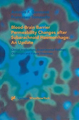 Blood-Brain Barrier Permeability Changes After Subarachnoid Haemorrhage: An Update: Clinical Implications, Experimental Findings, Challenges And Futur-..