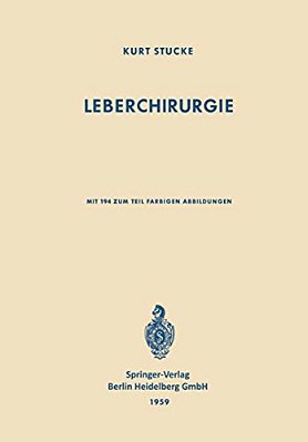 Leberchirurgie: Grundlagen - Grenzen - Möglichkeiten-..