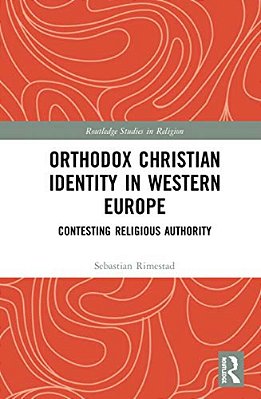 Orthodox Christian Identity In Western Europe: Contesting Religious Authority-..