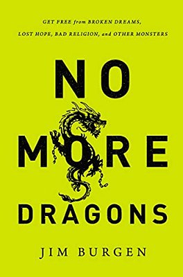 The No More Dragons: Get Free From Broken Dreams, Lost Hope, Bad Religion, And Other Monsters-..