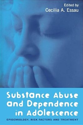 Substance Abuse And Dependence In Adolescence: Epidemiology, Risk Factors And Treatment-..