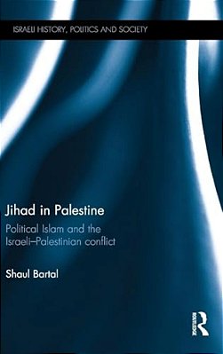 Jihad In Palestine: Political Islam And The Israeli-Palestine Conflict-..