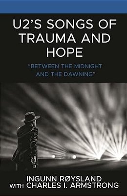 U2's Songs Of Trauma And Hope: "Between The Midnight And The Dawning"-..