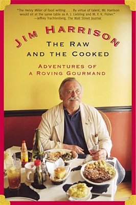 The Raw And The Cooked: Adventures Of A Roving Gourmand-..