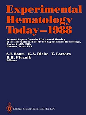 Experimental Hematology Today--1988: Selected Papers From The 17Th Annual Meeting Of The International Society For Experimental Hematology August 21-2-..
