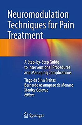 Neuromodulation Techniques For Pain Treatment: A Step-By-step Guide To Interventional Procedures And Managing Complications-..