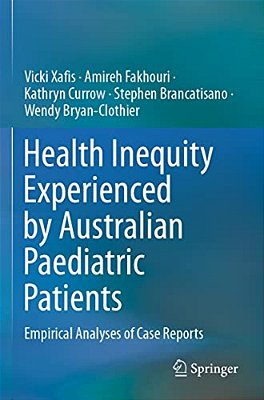Health Inequity Experienced By Australian Paediatric Patients: Empirical Analyses Of Case Reports-..
